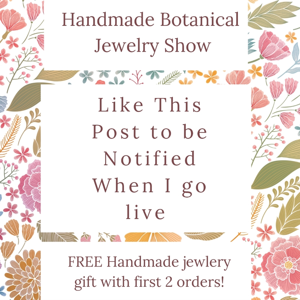 Notification for Jewlery Show! 🌿🌺 unique Handmade botanical jewelry 🌿🌺